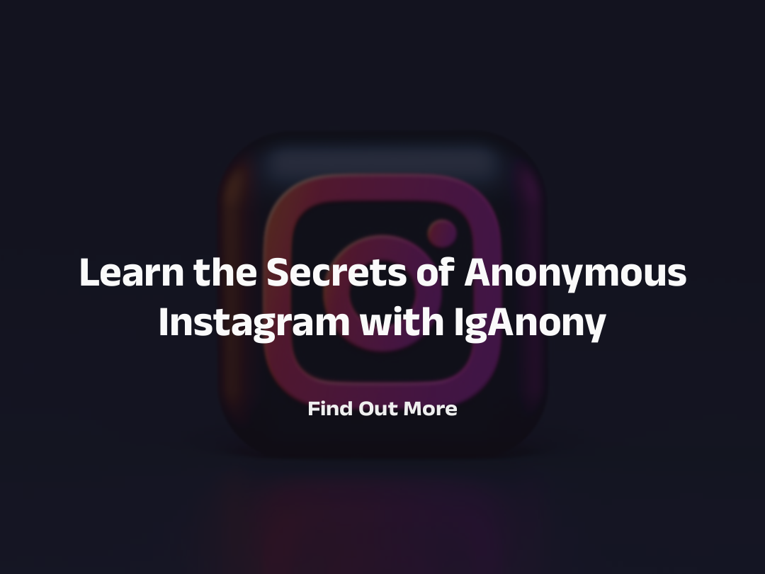 Learn the Secrets of Anonymous Instagram with IgAnony