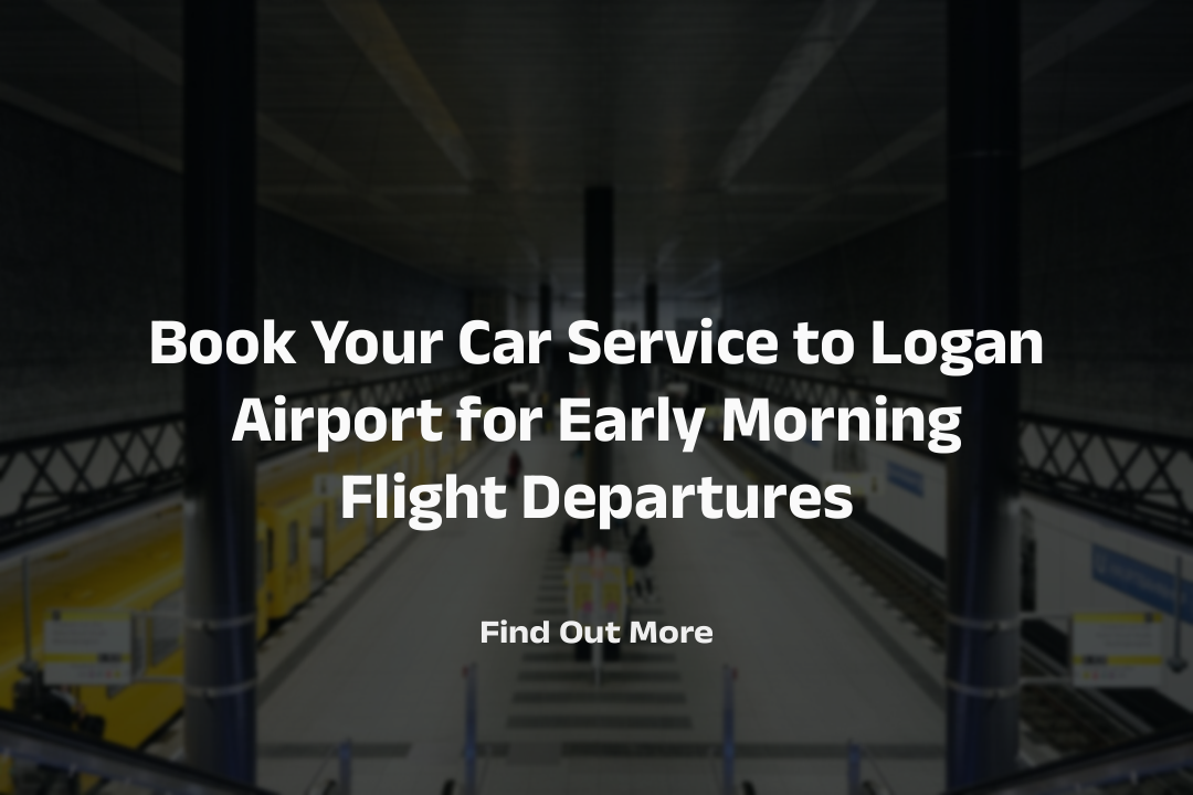 Book Your Car Service to Logan Airport for Early Morning Flight Departures