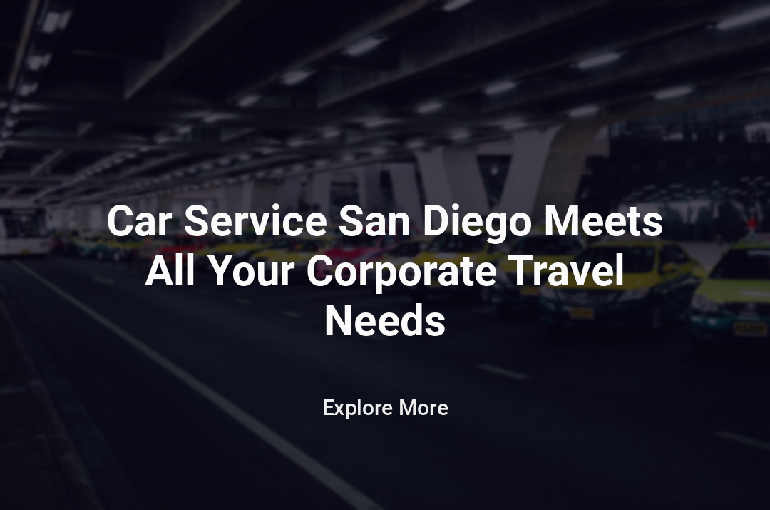 Car Service San Diego The Ultimate Solution for Corporate Travel